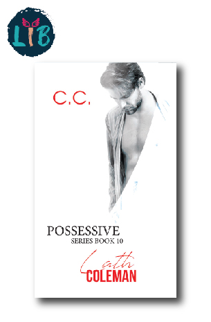 Possessive Series Book 10, Lath Coleman BY C.C.